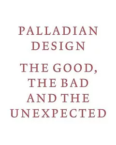 Palladian Design: The Good, the Bad and the Unexpected