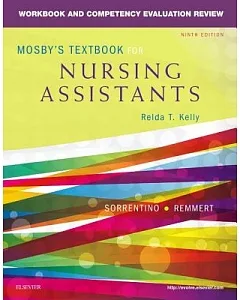Mosby’s Textbook for Nursing Assistants: Workbook and Competency Evaluation Review