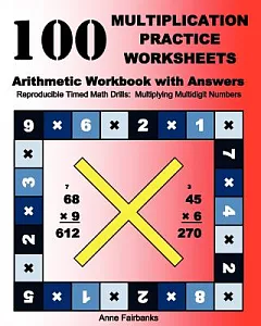 100 Multiplication Practice Worksheets: Arithmetic Workbook With Answers: Reproducible Timed Math Drills: Multiplying Multidigit