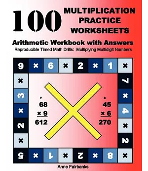 100 Multiplication Practice Worksheets: Arithmetic Workbook With Answers: Reproducible Timed Math Drills: Multiplying Multidigit