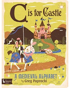 C Is for Castle: A Medieval Alphabet