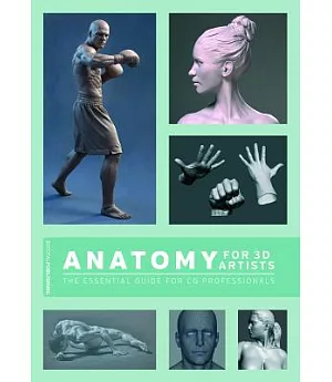 Anatomy for 3D Artists: The Essential Guide for CG Professionals