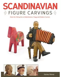 Scandinavian Figure Carving: From the Viking Era to Doderhultam, Trygg, and Modern Carvers
