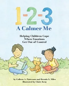 1-2-3 A Calmer Me: Helping Children Cope When Emotions Get Out of Control