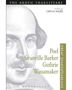 Poel, Granville Barker, Guthrie, Wanamaker
