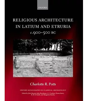 Religious Architecture in Latium and Etruria, c. 900-500 BC