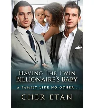 Having the Twin Billionaire’s Baby: A Family Like No Other
