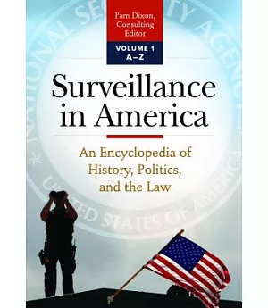 Surveillance in America: An Encyclopedia of History, Politics, and the Law