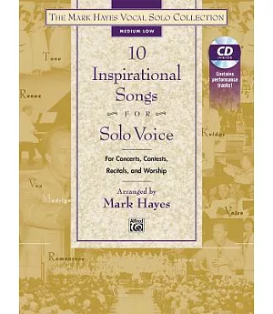 10 Inspirational Songs for Solo Voice: For Concerts, Contests, Recitals, and Worship: Medium Low
