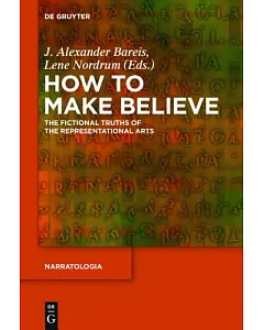How to Make Believe: The Fictional Truths of the Representational Arts
