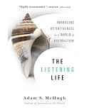 The Listening Life: Embracing Attentiveness in a World of Distraction