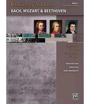 Bach, Mozart & Beethoven: Standard Repertoire for the Developing Pianist, Early Intermediate