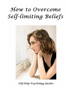 How to Overcome self-limiting Beliefs: (Change Your Mind, Change Your Life)