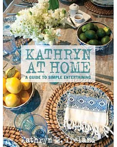 kathryn At Home: A Guide to Simple Entertaining