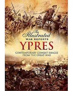 Ypres 1914-1915: Contemporary Combat Images from the Great War