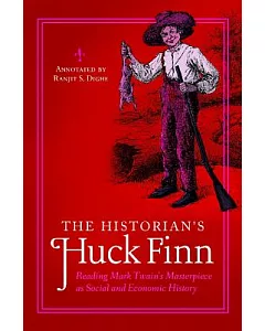 The Historian’s Huck Finn: Reading Mark Twain’s Masterpiece As Social and Economic History
