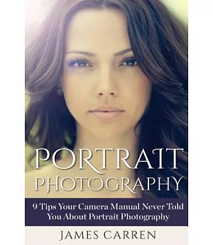 Portrait Photography: 9 Tips Your Camera Manual Never Told You About Portrait Photography