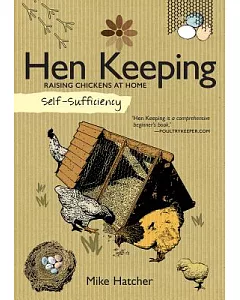 Self-Sufficiency Hen Keeping: Raising Chickens at Home