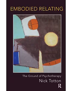 Embodied Relating: The Ground of Psychotherapy