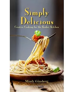 Simply Delicious: Creative Cooking for the Kosher Kitchen