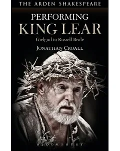 Performing King Lear: Gielgud to Russell Beale