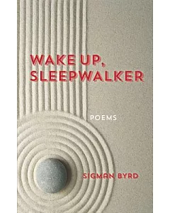 Wake Up, Sleepwalker: Poems
