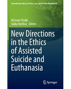 New Directions in the Ethics of Assisted Suicide and Euthanasia