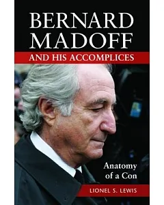 Bernard Madoff and His Accomplices: Anatomy of a Con