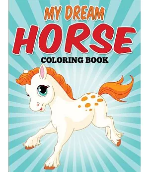 My Dream Horse Coloring Book: Model Horse Coloring Fun!
