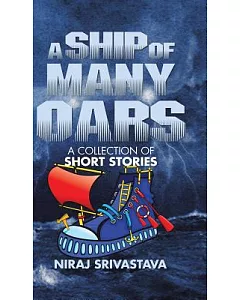 A Ship of Many Oars: A Collection of Short Stories