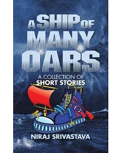 A Ship of Many Oars: A Collection of Short Stories