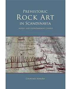 Prehistoric Rock Art in Scandinavia: Agency and Environmental Change