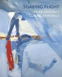 Soaring Flight: Peter Lanyon’s Gliding Paintings