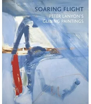 Soaring Flight: Peter Lanyon’s Gliding Paintings