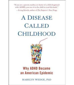 A Disease Called Childhood: Why ADHD Became an American Epidemic