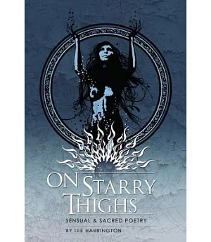 On Starry Thighs: Sensual and Sacred Poetry