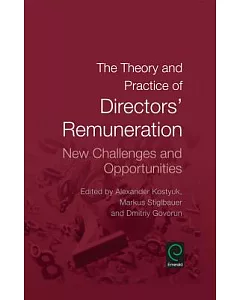 The Theory and Practice of Directors’’ Remuneration: New Challenges and Opportunities