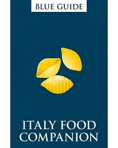 Blue Guide Italy Food companion: Phrasebook & Miscellany