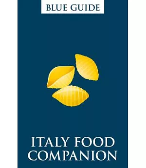 Blue Guide Italy Food Companion: Phrasebook & Miscellany