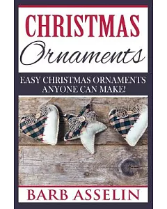 Christmas Ornaments: Easy Christmas Ornaments Anyone Can Make!