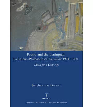 Poetry and the Leningrad Religious-Philosophical Seminar 1974-1980: Music for a Deaf Age