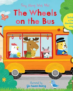 The Wheels on the Bus: Sing Along With Me!