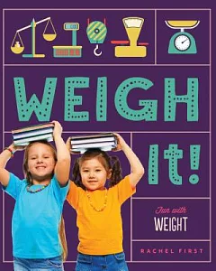 Weigh It! Fun With Weight: Fun With Weight