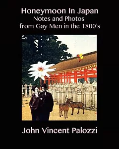 Honeymoon in Japan: Notes and Photos from Gay Men in the 1800’s