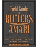 Bitterman’s Field Guide to Bitters and Amari: 500 Bitters; 50 Amari; 123 Recipes for Cocktails, Food & Homemade Bitters