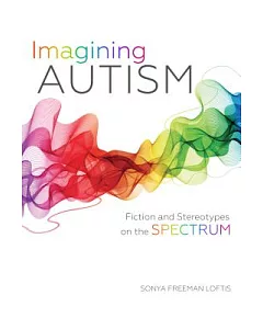 Imagining Autism: Fiction and Stereotypes on the Spectrum