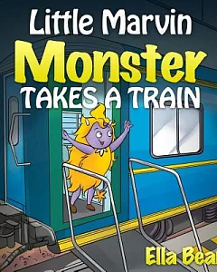 Little Marvin Monster Takes a Train