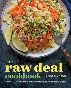 The raw deal cookbook: Over 100 Truly Simple Plant-Based Recipes for the Real World