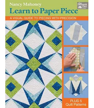 Learn to Paper Piece: A Visual Guide to Piecing With Precision