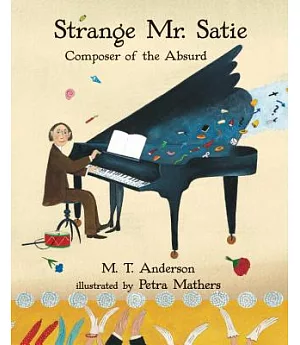 Strange Mr. Satie: Composer of the Absurd